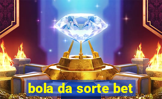 bola da sorte bet