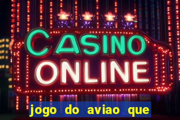 jogo do aviao que ganha dinheiro bet365