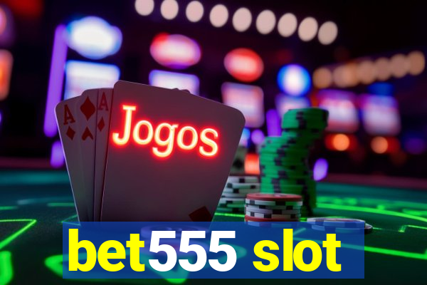 bet555 slot