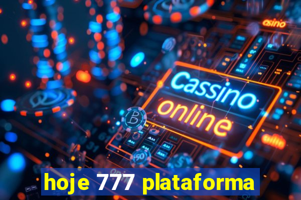 hoje 777 plataforma