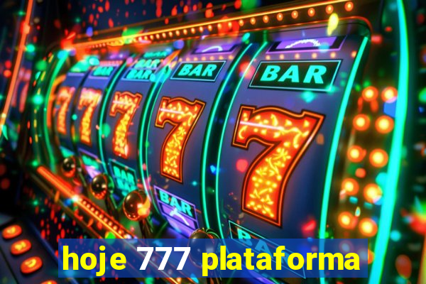 hoje 777 plataforma