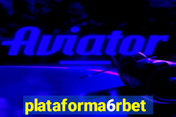 plataforma6rbet