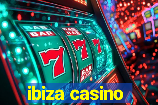 ibiza casino