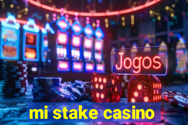 mi stake casino