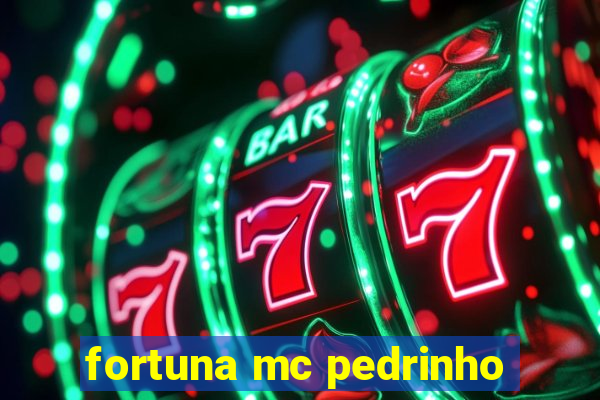 fortuna mc pedrinho