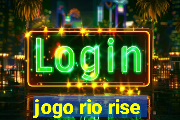 jogo rio rise