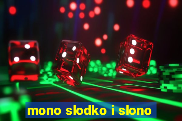 mono slodko i slono