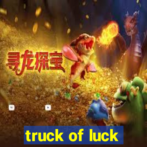 truck of luck