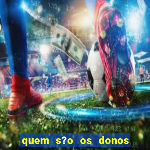 quem s?o os donos do jogo do tigrinho