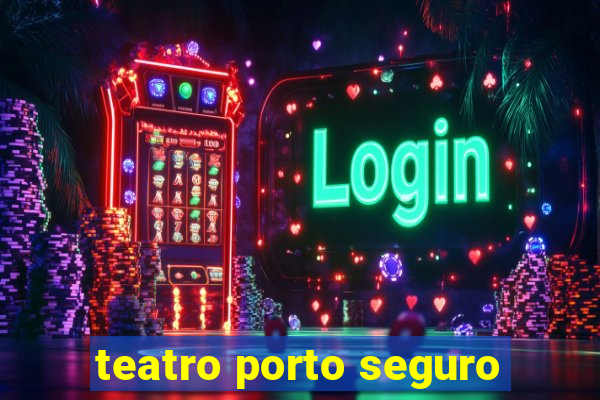 teatro porto seguro