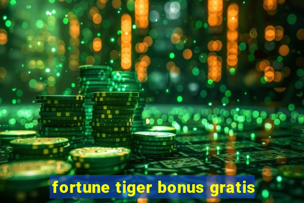 fortune tiger bonus gratis