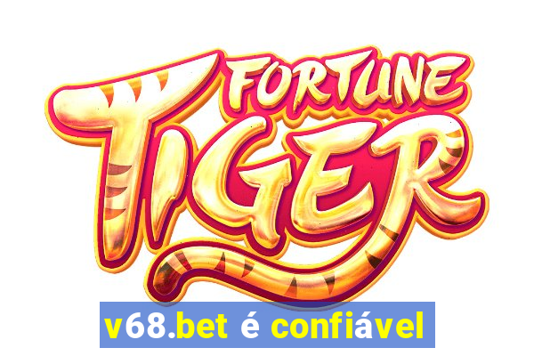 v68.bet é confiável