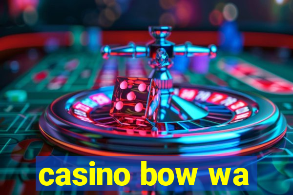 casino bow wa