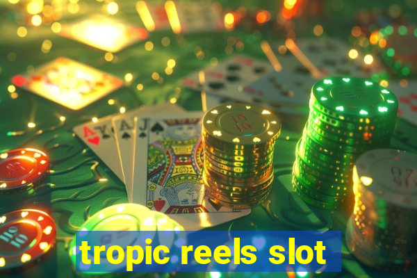 tropic reels slot