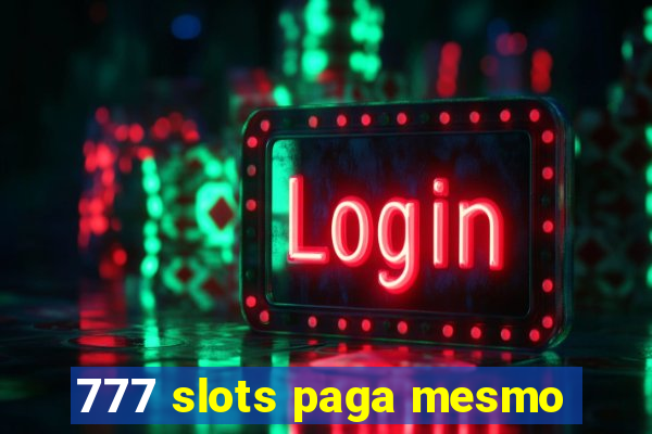 777 slots paga mesmo