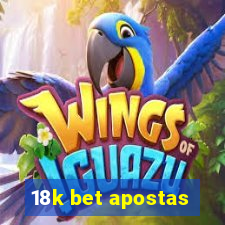 18k bet apostas