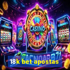 18k bet apostas