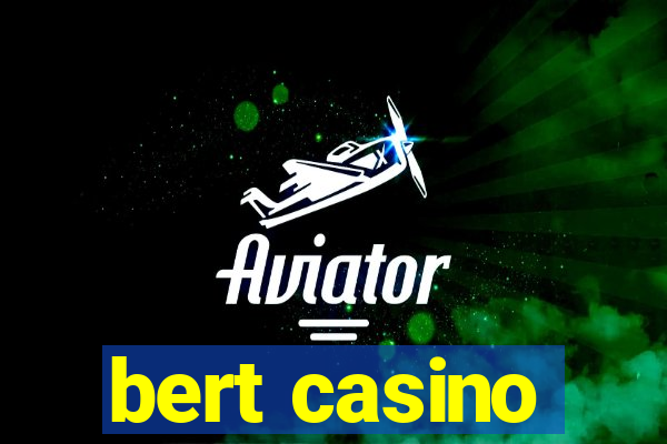 bert casino