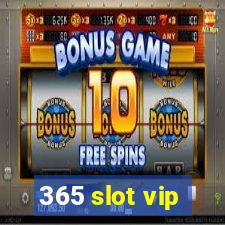 365 slot vip