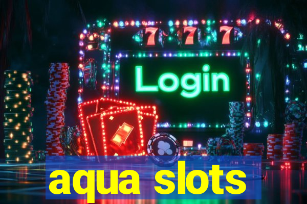 aqua slots