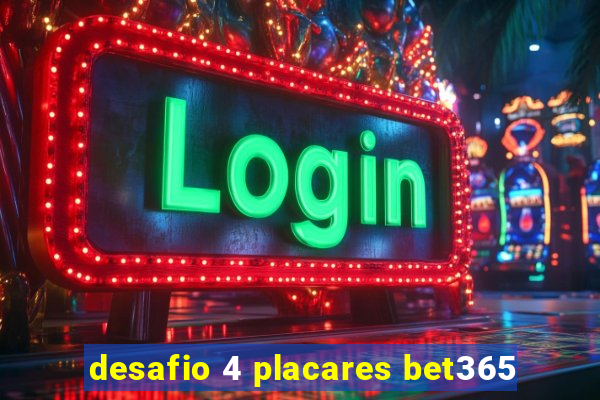 desafio 4 placares bet365