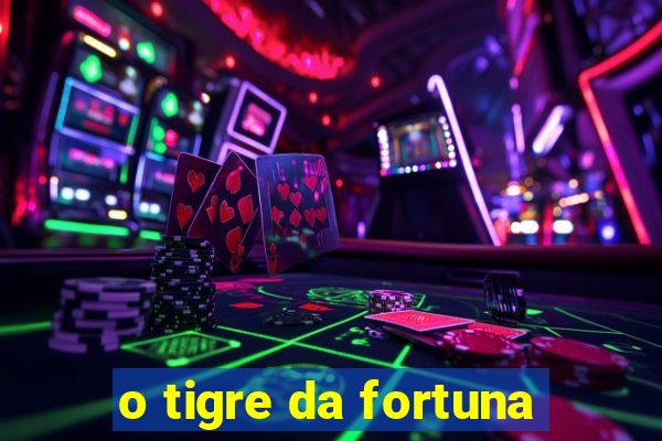 o tigre da fortuna