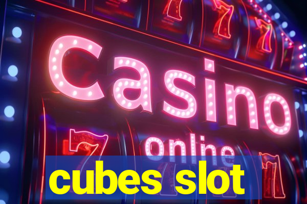 cubes slot