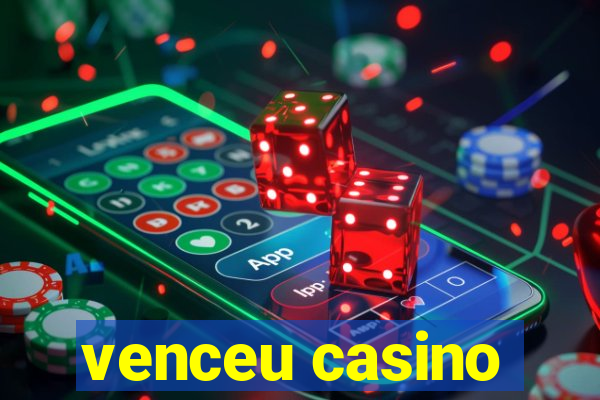 venceu casino