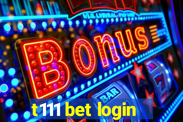 t111 bet login