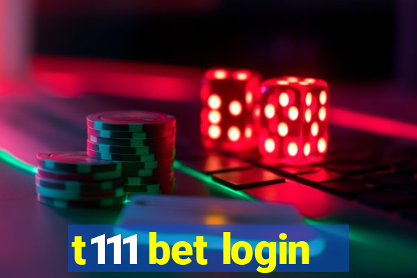 t111 bet login