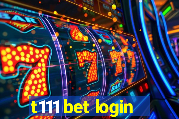 t111 bet login