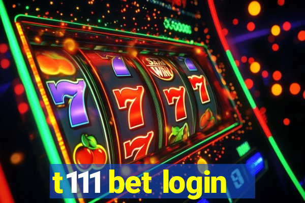 t111 bet login