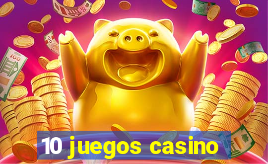 10 juegos casino