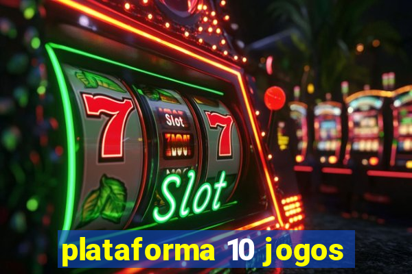 plataforma 10 jogos