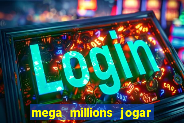 mega millions jogar do brasil