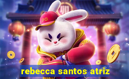 rebecca santos atriz