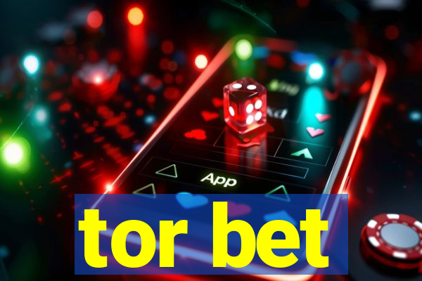 tor bet