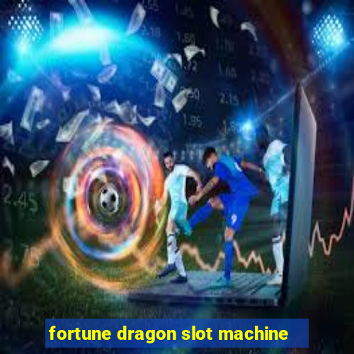 fortune dragon slot machine