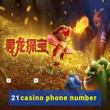 21 casino phone number