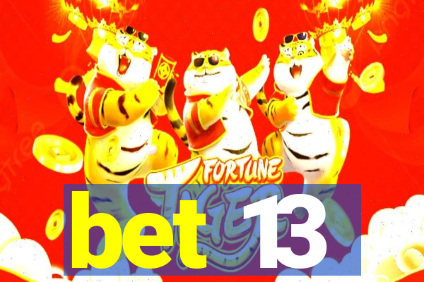 bet 13