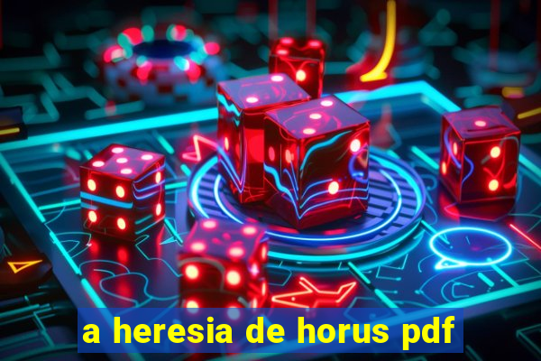 a heresia de horus pdf