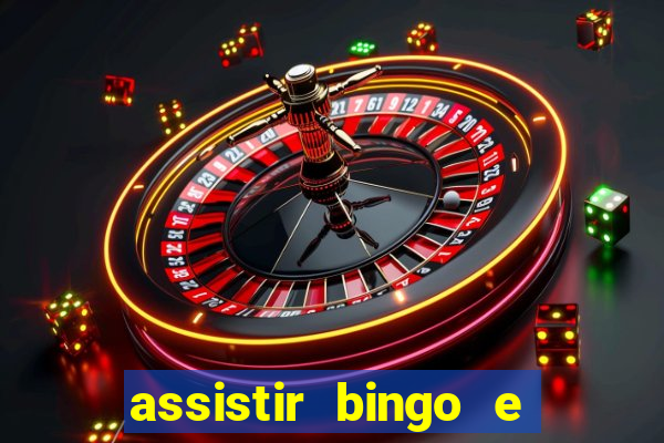 assistir bingo e rolly online grátis