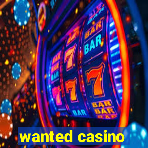 wanted casino