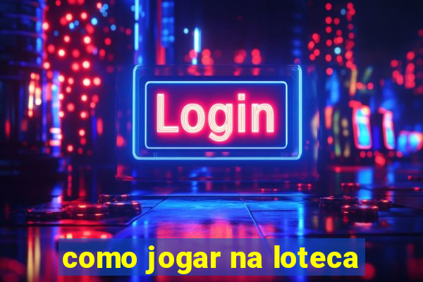 como jogar na loteca