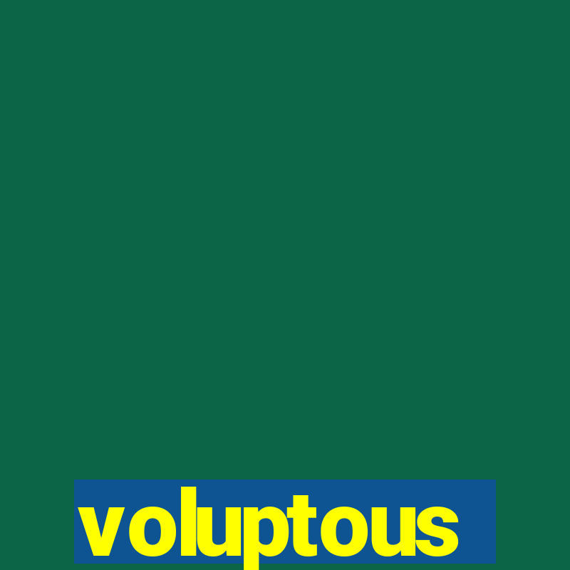 voluptous