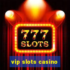 vip slots casino