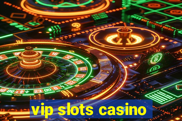 vip slots casino