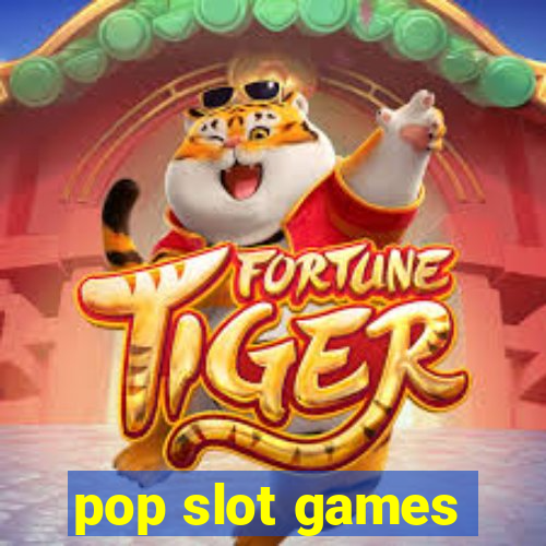 pop slot games