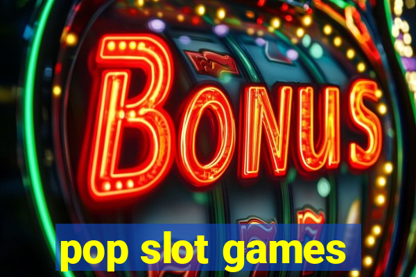 pop slot games