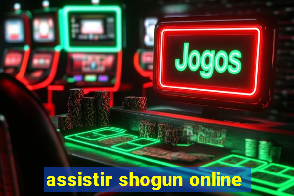 assistir shogun online